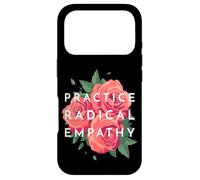 Pratiquez Une empathie radicale, de Belles Roses Florales empathiques Coque pour iPhone 17 Pro