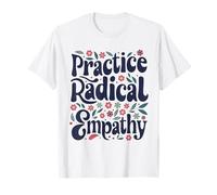 Pratiquez Une empathie radicale - Groovy Floral Kind Message T-Shirt