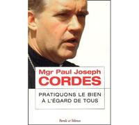Pratiquons le bien a l egard de tous - Mgr cordes - Parole Et Silence Eds - broché - Essai