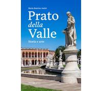 Prato della Valle. Storia e arte