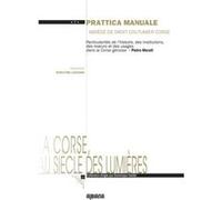 Prattica manuale : Particularités de l’histoire, des institutions, des mœurs, des coutumes et du dro P Morati (Auteur)