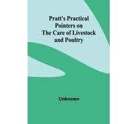 Pratt's Practical Pointers On The Care Of Livestock And Poultry