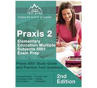 Praxis 2 Elementary Education Multiple Subjects 5001 Exam Prep: Praxis 5001 Study Guide And Practice Test Questions [2nd Edition]
