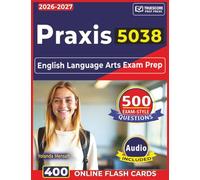 Praxis 5038: English Language Arts Exam Prep with 500 Domain-Aligned Questions Covering Literature, Language, Writing, and Reading Analysis