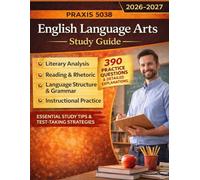 Praxis 5038 English Language Arts: Study Guide with 390 Practice Questions and Detailed Answer Explanations