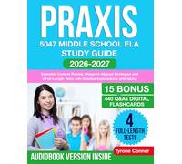 Praxis 5047 Middle School ELA Study Guide: Essential Content Review, Blueprint-Aligned Strategies and 4 Full-Length Tests with Detailed Explanations (440 Q&As)