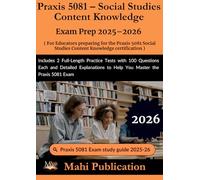 Praxis 5081 - Social Studies Content Knowledge Exam Prep 2025-2026 . For Educators preparing certification: Includes 2 Full-Length Practice Tests ... to Help You Master the Praxis 5081 Exam