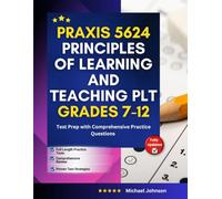 Praxis 5624 Principles of Learning and Teaching PLT Grades 7-12: Test Prep with Comprehensive Practice Questions