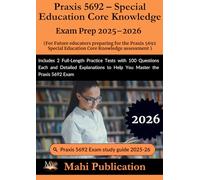 Praxis 5692 - Special Education Core Knowledge Exam Prep 2025-2026 . For Future educators preparing assessment: Includes 2 Full-Length Practice Tests ... to Help You Master the Praxis 5692 Exam
