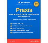 Praxis (5713) Study Guide Core Academic Skills for Educators: Reading: Complete 2026 Study Guide with Two Full-Length Practice Tests, Answer Explanations, and Vocabulary Review for the Praxis