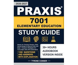 Praxis 7001 Elementary Education Study Guide: Master the Teaching Reading, Math, Social Studies & Science Exam with Ease + Exclusive Strategies & 6 Full-Length Tests with Explanations