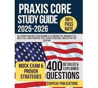 PRAXIS CORE STUDY GUIDE 2025-2026: ALL-IN-ONE EXAM PREP TO ACE READING 5714, WRITING 5724, AND MATH 5734 WITH 2 FULL-LENGTH PRACTICE TESTS, EXPERT STRATEGIES, AND STEP-BY-STEP SOLUTION