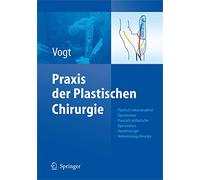 Praxis de la chirurgie plastique – Chirurgie reconstructrice, esthétique, de la main et des brûlures
