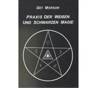 Praxis der weissen und schwarzen Magie Morson, Det (Auteur)