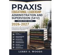 Praxis Educational Leadership Administration and Supervision (5412) Exam Study Guide 2026-2027: Prepare with Full-Length Practice Questions, Six ... Tools, and Detailed Answer Explanations