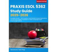 Praxis ESOL 5362 Study Guide 2025-2026: Complete Review + 360 Questions and Detailed Answer Explanations for the Praxis English to Speakers of Other Languages Exam (3 Full-Length Exams)