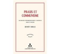 Praxis et Communisme Benoît Sibille (Auteur)
