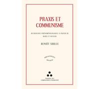 Praxis et communisme: Recherches phénoménologiques à partir de Marx et Husserl
