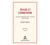 Praxis et Communisme Recherches phénoménologiques à partir de Marx et Husserl - Benoît Sibille - Compagnons D'humanite Eds Des - broché - Manuel