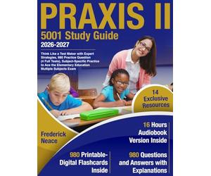 Praxis II 5001 Study Guide: Think Like a Test Maker with Expert Strategies, 980 Practice Questions (4 Full Tests), Subject-Specific Practice to Ace the Elementary Education Multiple Subjects Exam