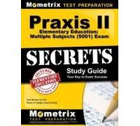 Praxis Ii Elementary Education: Multiple Subjects (5001) Exam Secrets Study Guide