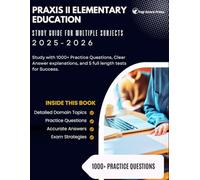 Praxis II Elementary Education Study Guide for Multiple Subjects 2025-2026: Study with 1000+ Practice Questions, Clear Answer Explanations and 5 full length tests for Success.