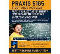 Praxis Mathematics (5165) Study Guide 2025-2026: Master Number Sense, Algebra, Functions, Geometry, Statistics, and Math Instruction with Test-Taking ... Practice Tests for Future Math Teachers