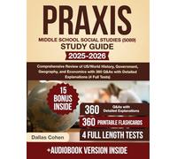 Praxis Middle School Social Studies (5089) Study Guide: Comprehensive Review of US/World History, Government, Geography, and Economics with 360 Q&As with Detailed Explanations (4 Full Tests)