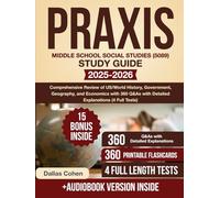 Praxis Middle School Social Studies (5089) Study Guide: Comprehensive Review of US/World History, Government, Geography, and Economics with 360 Q&As with Detailed Explanations (4 Full Tests)