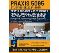 Praxis Physical Education: Content and Design (5095) Exam Study Guide 2024-2025: Pass the Praxis PE Content and Design Test with Detailed Content ... Tests for the Praxis PE Teacher Certification