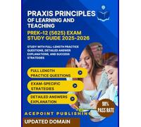 Praxis Principles of Learning and Teaching: PreK-12 (5625) Exam Study Guide 2025-2026: Study with Full-Length Practice Questions, Detailed Answer Explanations, and Success Strategies