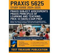 Praxis Principles of Learning and Teaching: PreK-12 (5625) Study Guide 2024-2025: Master the Praxis PLT PreK-12 (5625) Exam with Detailed Content ... and Two Full-Length Practice Tests