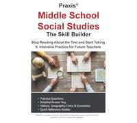 Praxis(R) Middle School Social Studies: Stop Reading About the Test and Start Taking It. Intensive Practice for Future Teachers