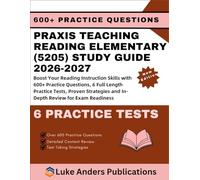 PRAXIS TEACHING READING ELEMENTARY (5205) STUDY GUIDE 2026-2027: Boost Your Reading Instruction Skills with 600+ Practice Questions, 6 Full Length ... and In-Depth Review for Exam Readiness