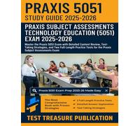 Praxis Technology Education (5051) Exam Study Guide 2025-2026: Master the Praxis 5051 Exam with Detailed Content Review, Test-Taking Strategies, and ... Tests for the Praxis Subject Assessments Exam