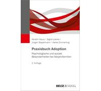 Praxisbuch Adoption: Psychologische und soziale Besonderheiten bei Adoptivfamilien