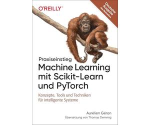 Praxiseinstieg Machine Learning mit Scikit-Learn und PyTorch: Konzepte, Tools und Techniken für intelligente Systeme