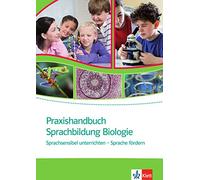 Praxishandbuch Sprachbildung Biologie: Sprachsensibel unterrichten - Sprache fördern