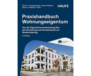 Praxishandbuch Wohnungseigentum: Von der Eigentümerversammlung über die Vermietung und Verwaltung bis zur Modernisierung