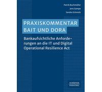 Praxiskommentar BAIT und DORA Bankaufsichtliche Anforderungen an die IT und Digital Operational Resilience Act - Patrik Buchmüller - Schäffer-Poeschel - ebook (ePub) - Livre