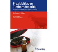 Praxisleitfaden Tierhomöopathie: Vom Arzneimittelbild zum Leitsymptom