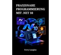 PRAXISNAHE PROGRAMMIERUNG MIT .NET 10: Ein Leitfaden zu ASP.NET Core MVC, Web API und Umbraco CMS für moderne Anwendungen