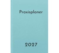 Praxisplaner 2027: Terminplaner 2027 A4, 1 Woche auf 2 Seiten, Uhrzeit mit 15 Minuten Takt, Montag bis Sonntag, 8:00 Uhr bis 21:00 Uhr, 1 Spalte für 1 Person | Bestellbuch, Aquamarin