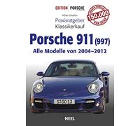 Praxisratgeber Klassikerkauf Porsche 911 (997): Alle Modelle von 2004 bis 2012