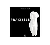 Praxitèle - Jackie Pigeaud - Dilecta Eds - broché - Essai