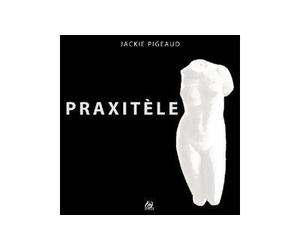Praxitèle - Jackie Pigeaud - Dilecta Eds - broché - Essai