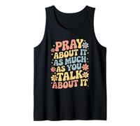 Pray About It As Much As You Talk About It - Christian Faith Débardeur