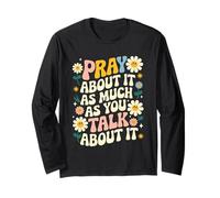 Pray About It As Much As You Talk About It Faith Inspired Manche Longue
