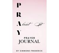 Pray About it- Prayer Journal: Your Daily Walk With God