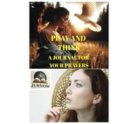 Pray and Think A Prayer Journal for Everyday Use: Keep your thoughts and prayers always with you with this book